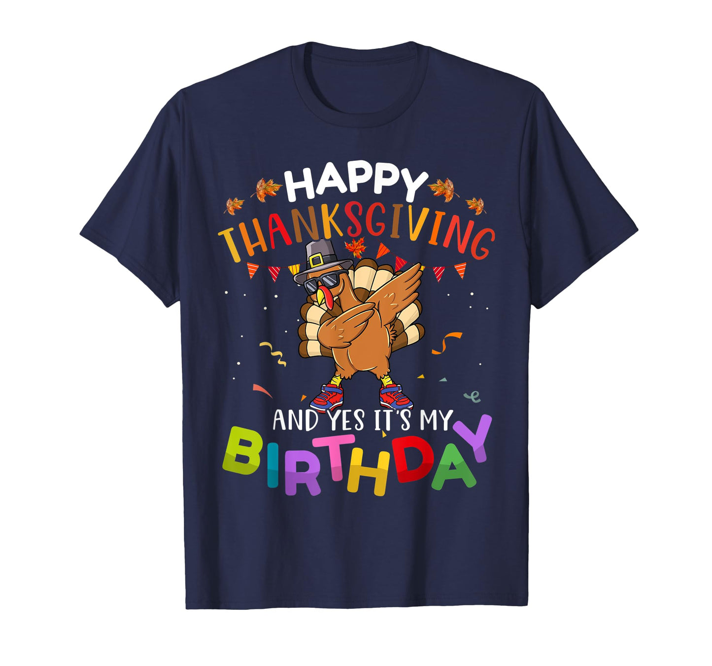 Happy Thanksgiving And Yes It’s My Birthday Turkey Dabbing T-Shirt