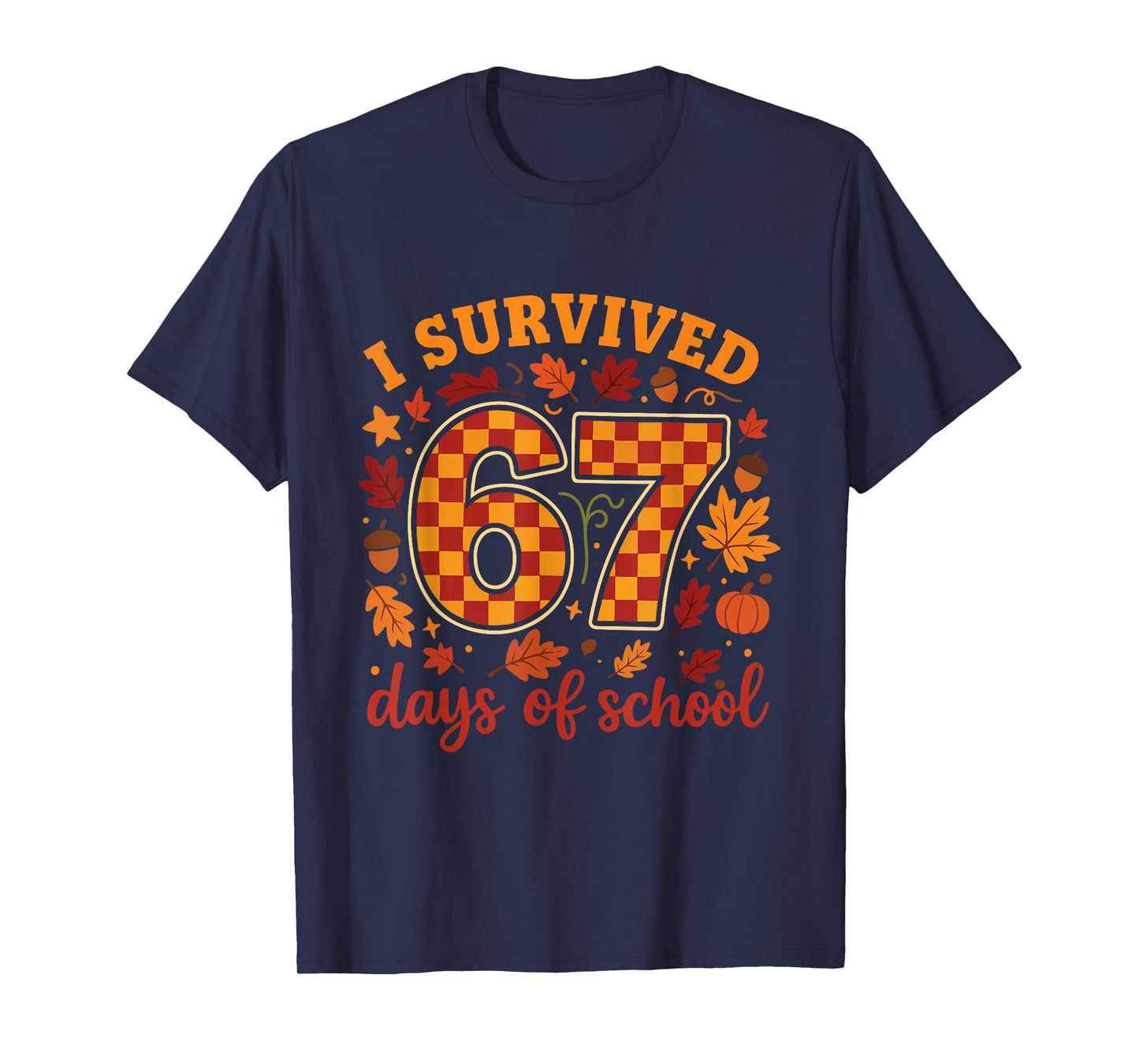 I Survived 67 Days of School Funny Teacher Thanksgiving Fall T-Shirt