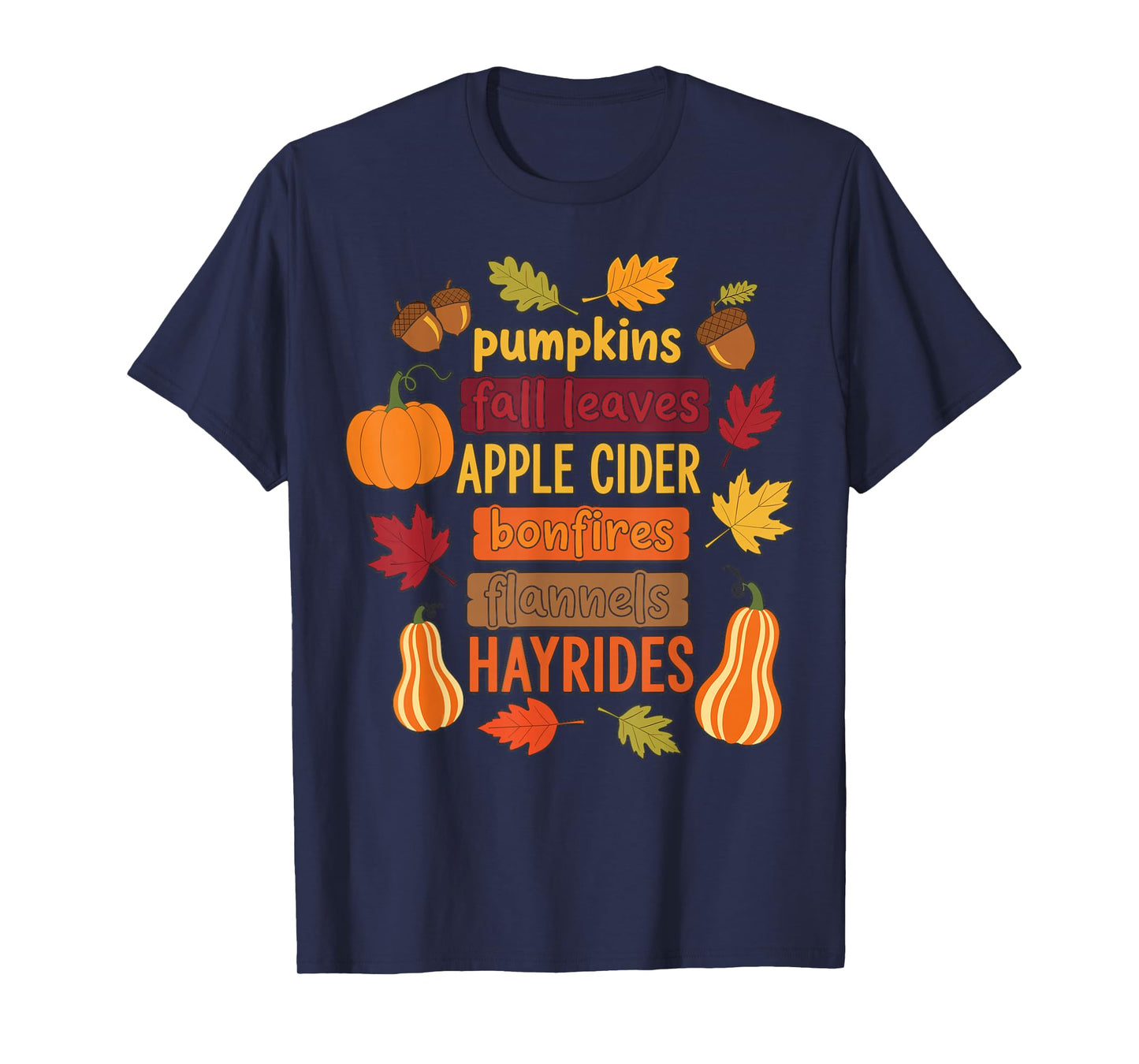 Autumn Pumpkins Fall Leaves Apple Cider Bonfires Hayrides T-Shirt
