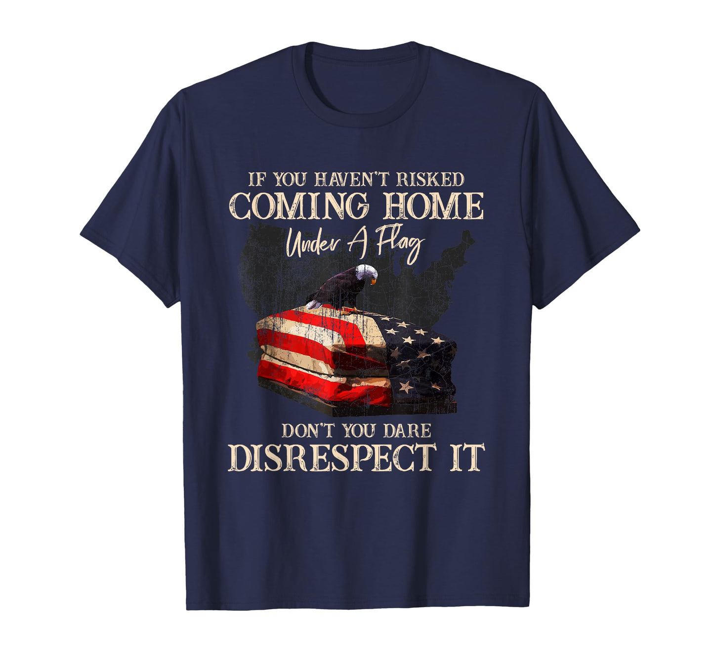 If You Haven't Risked Coming Home Under A Flag - US American T-Shirt
