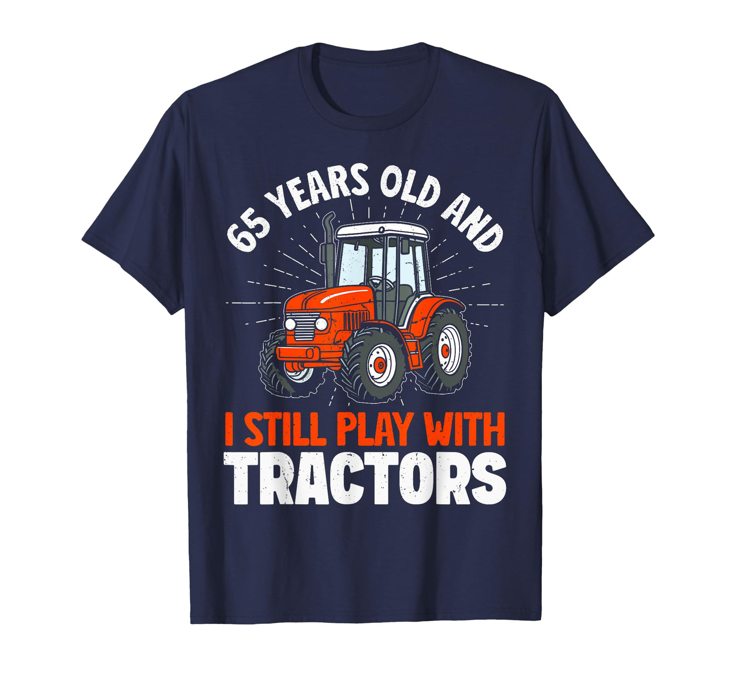 65 years old and still play with tractors, farmer birthday T-Shirt