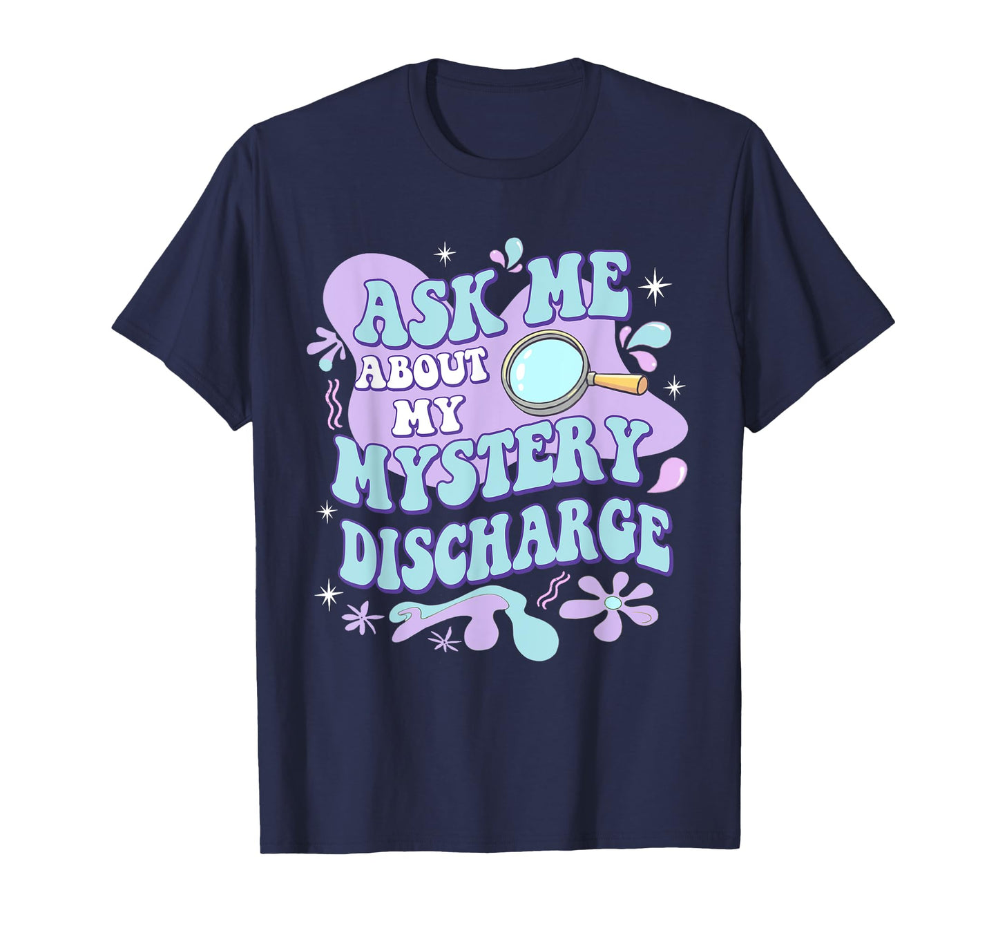 Adult Humor Ask Me About My Sarcastic Mystery Discharge T-Shirt