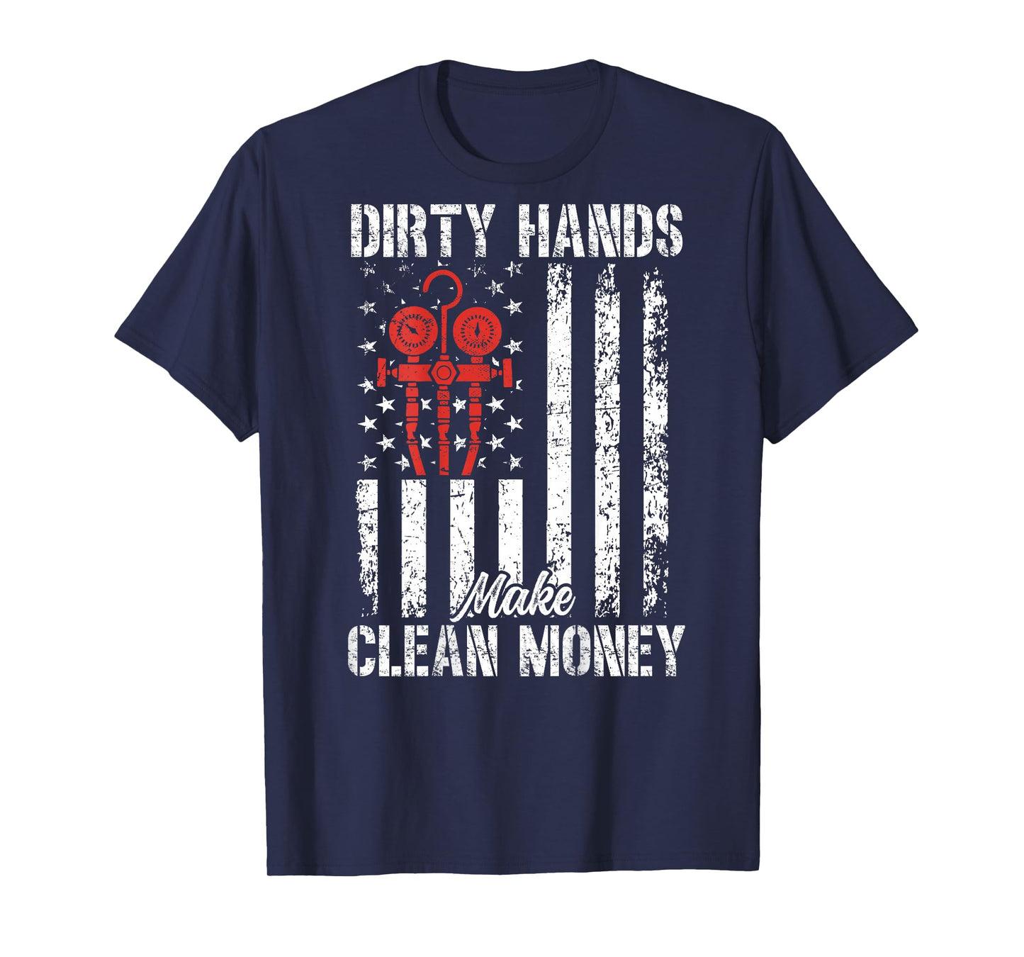 HVAC American Flag My Hands May Be Dirty My Money Clean T-Shirt