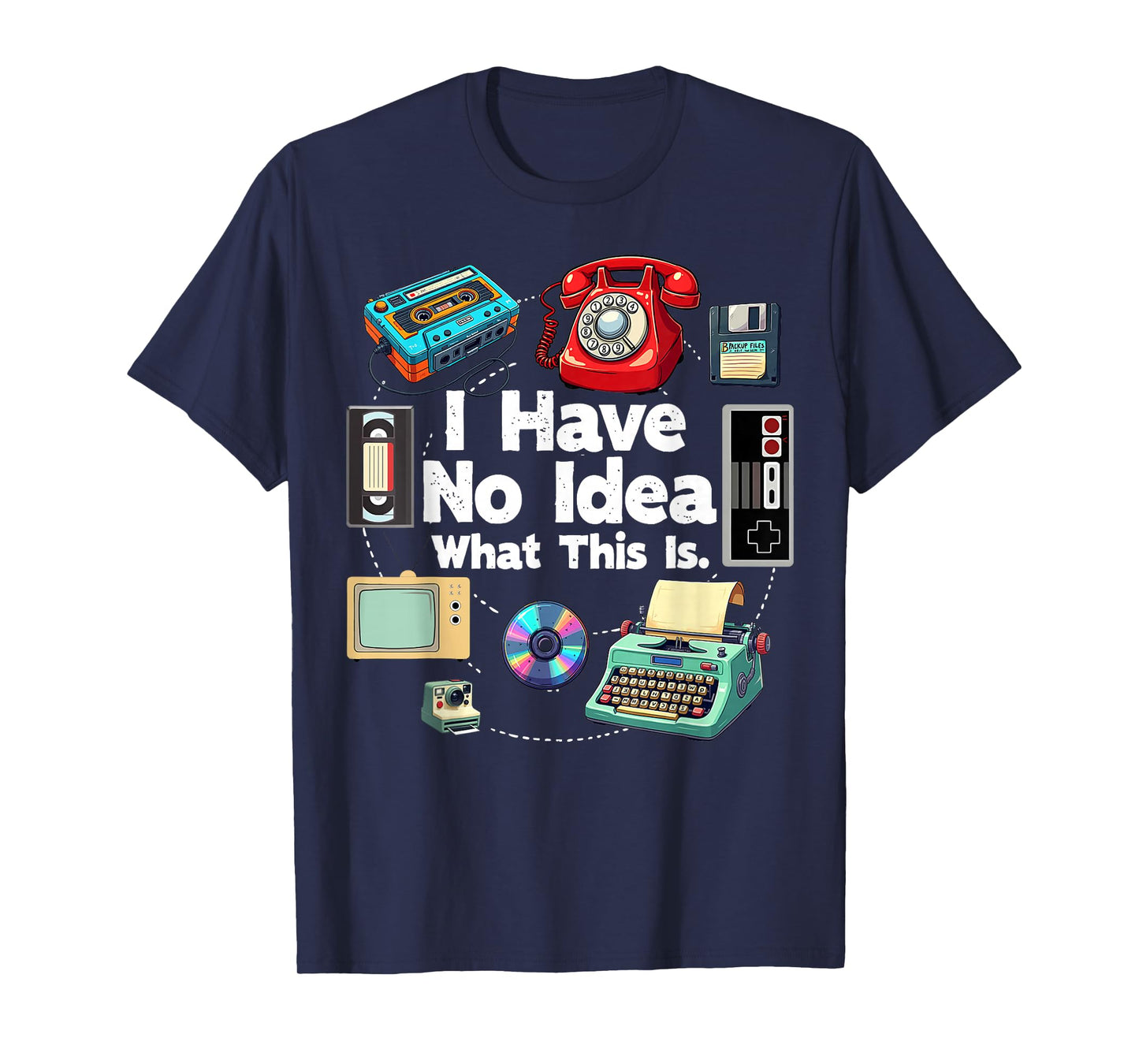 I Have No Idea What This is 80s 90s Outfit Men Women Kids T-Shirt