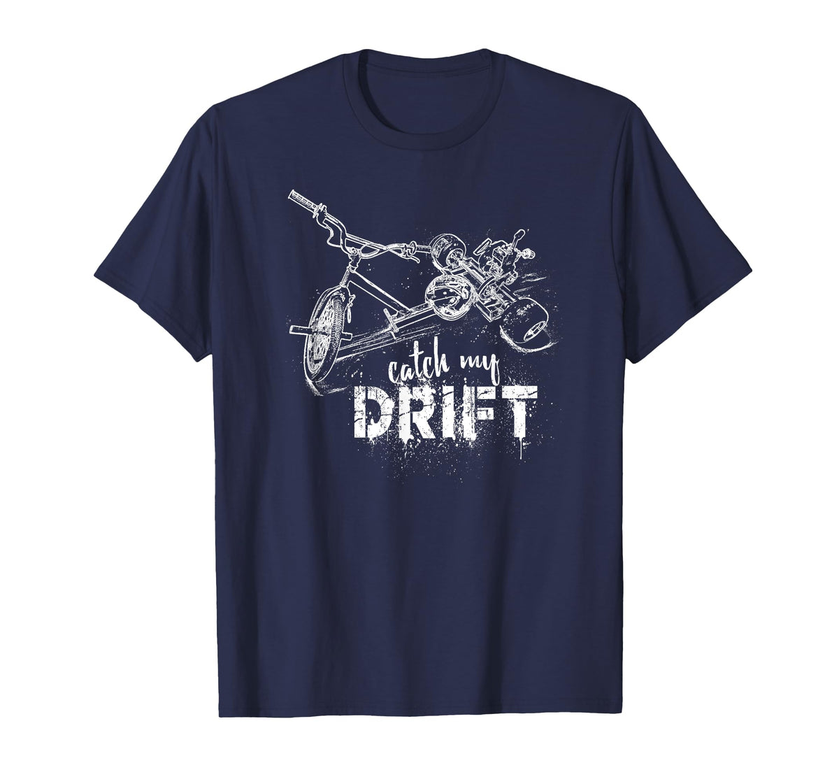 Drift Trike Catch My Drift Motorized Bikes Bikers Racing Art T-Shirt