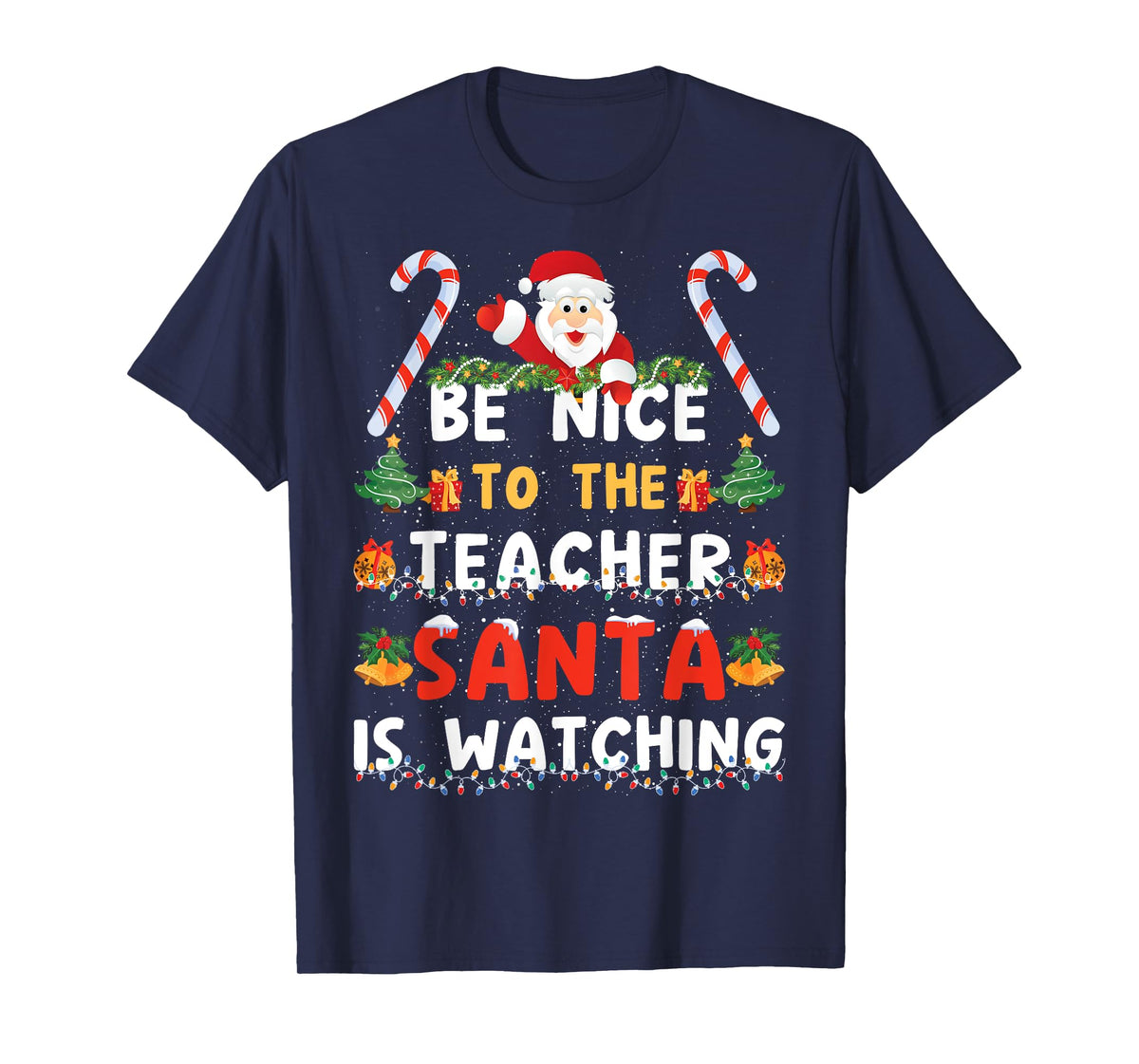 Be Nice To The Teacher, Santa is Watching Funny Christmas T-Shirt