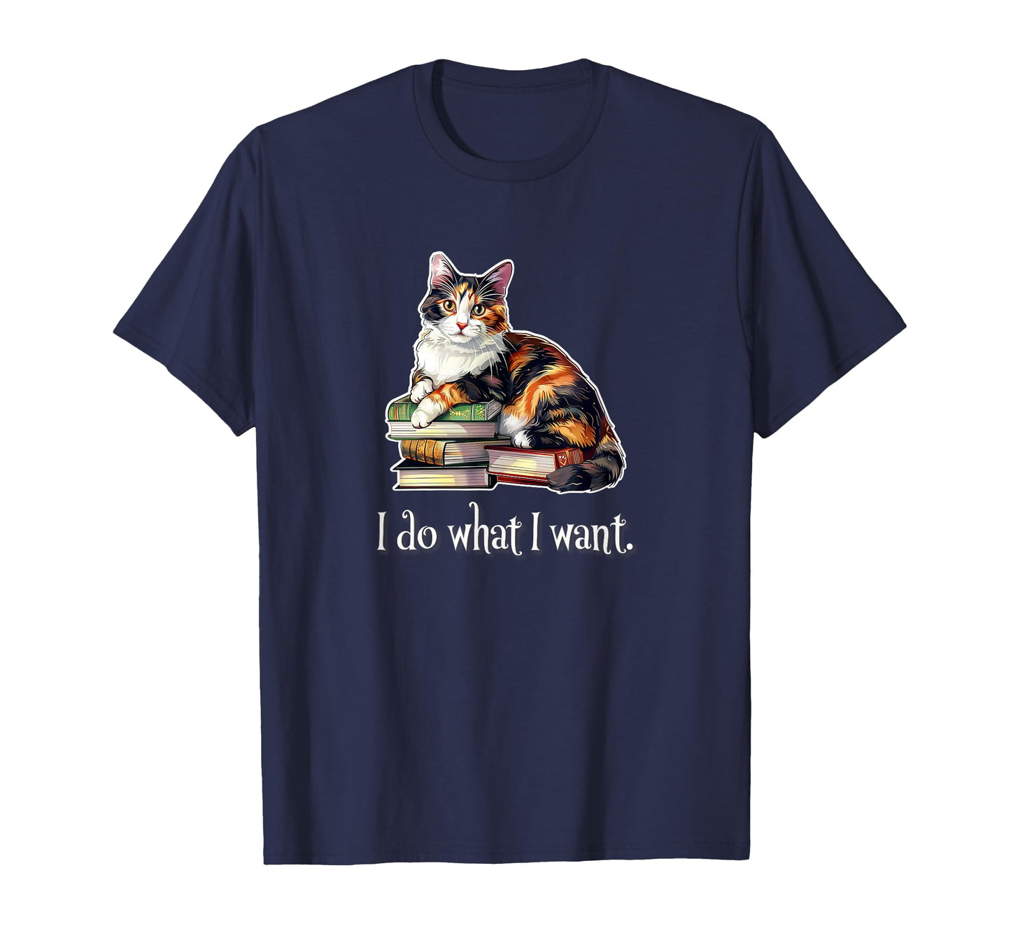 Mens Womens Girls Books I Do What I Want Calico Cat Lover T-Shirt