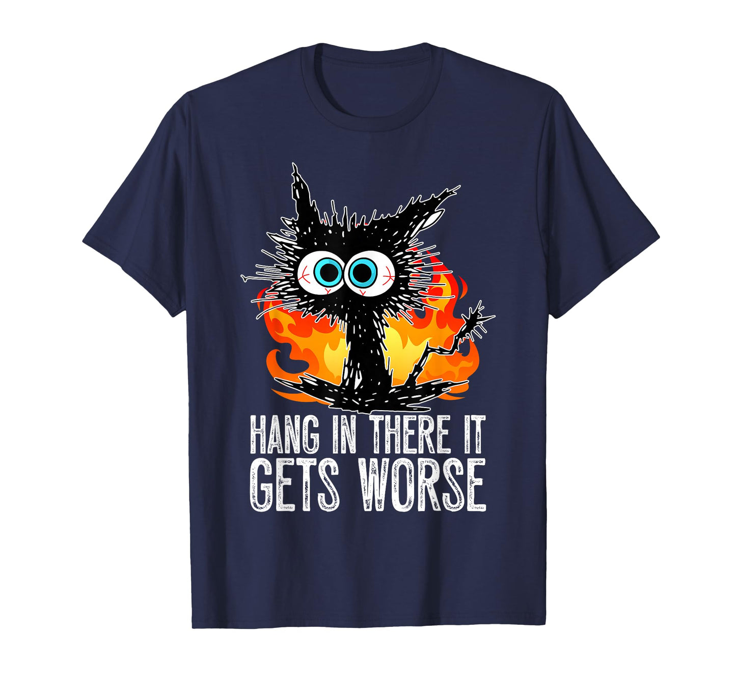 Hang In There It Gets Worse Funny Black Cat Sarcastic T-Shirt