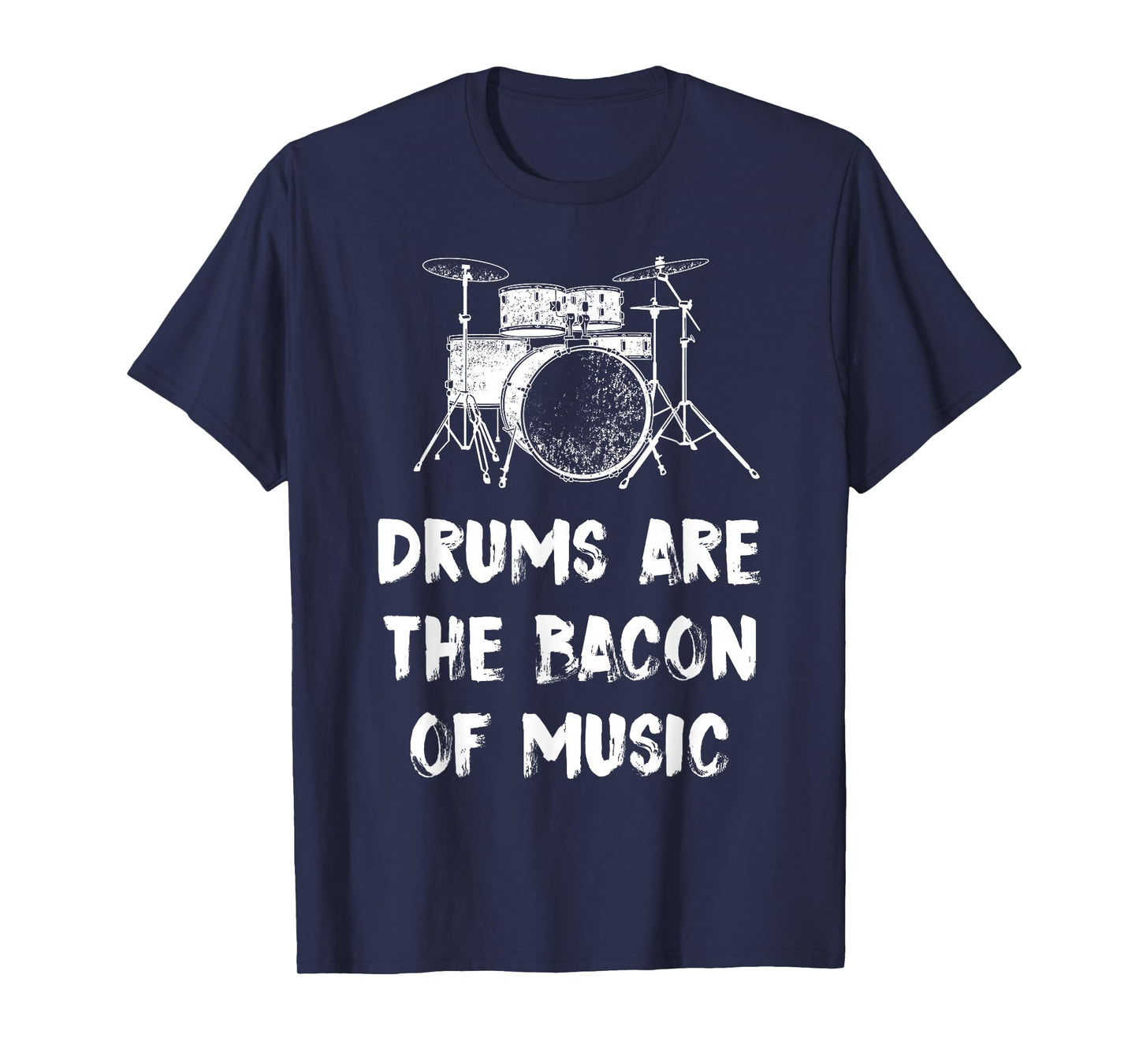 Drums Are The Bacon Of Music Drummer Funny T-Shirt