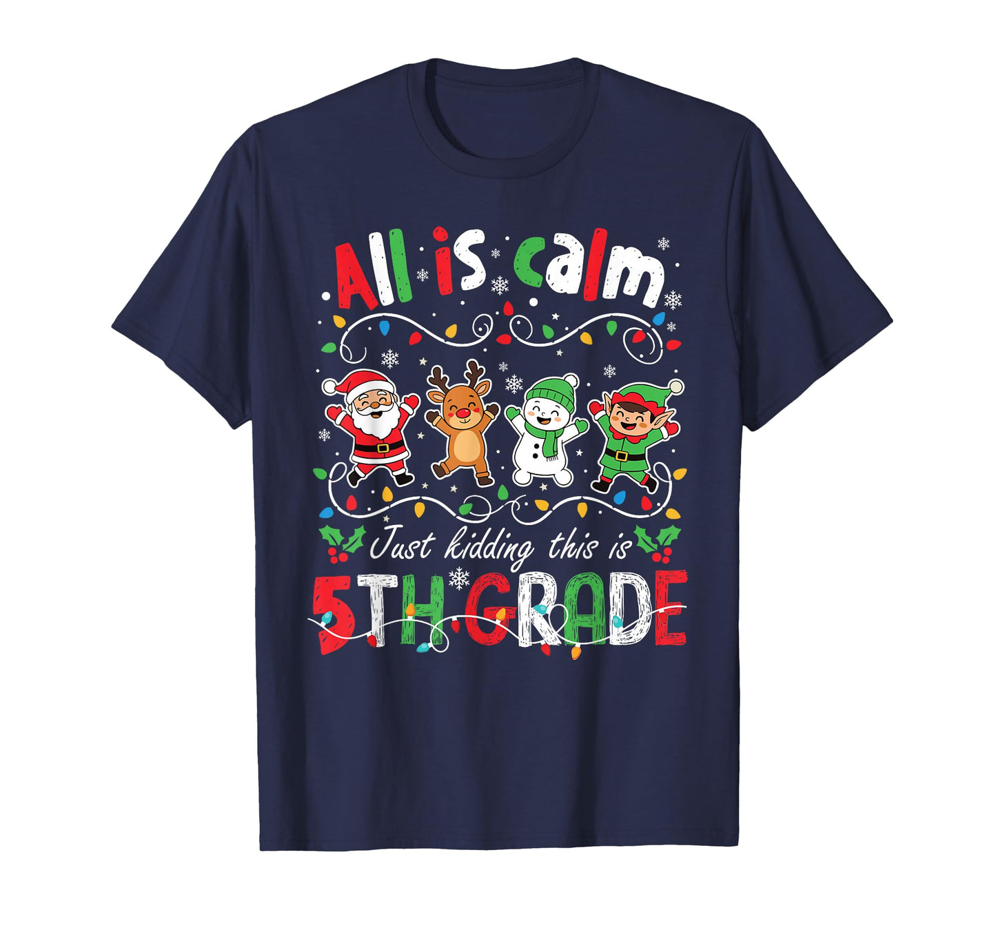 All is Calm Just Kidding This is 5th Grade Christmas T-Shirt