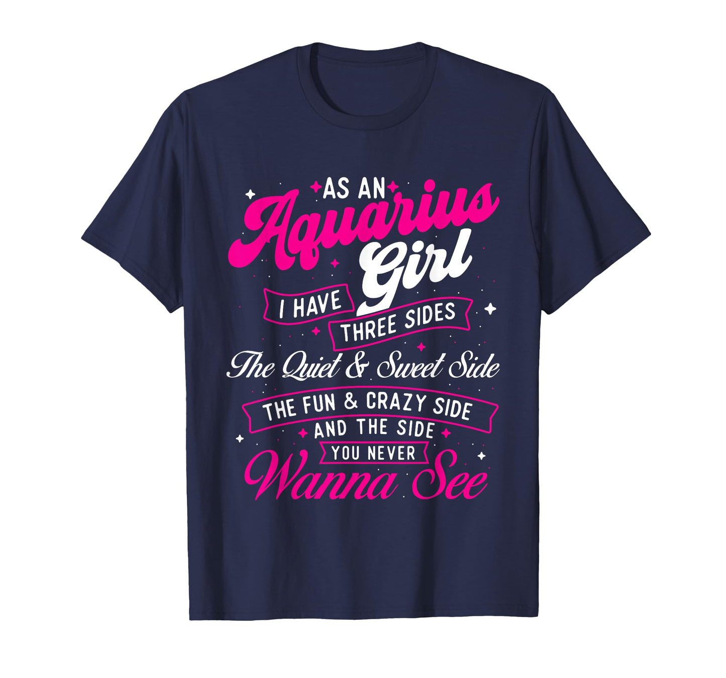 As an Aquarius Girl I Have Three Sides - Zodiac Sign T-Shirt