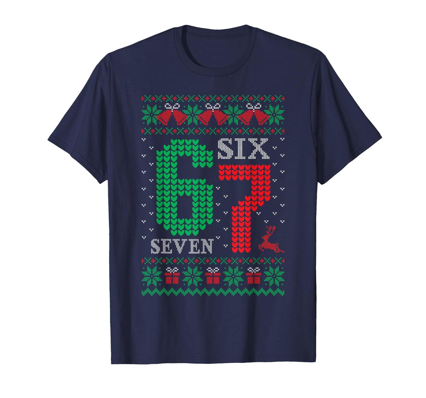 Christmas 67 Funny Xmas Six Seven Ugly Sweater 6-7 T-Shirt