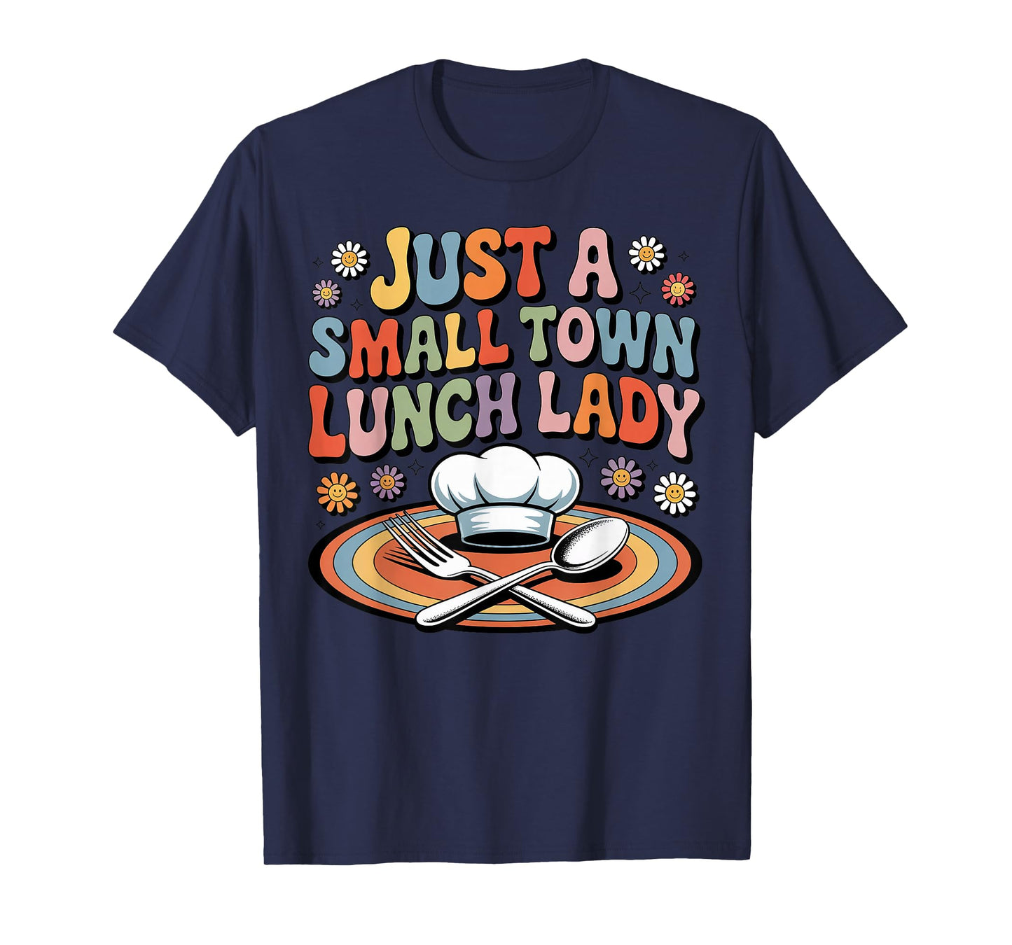 Cooking School Worker Cafeteria Small Town Lunch Lady T-Shirt