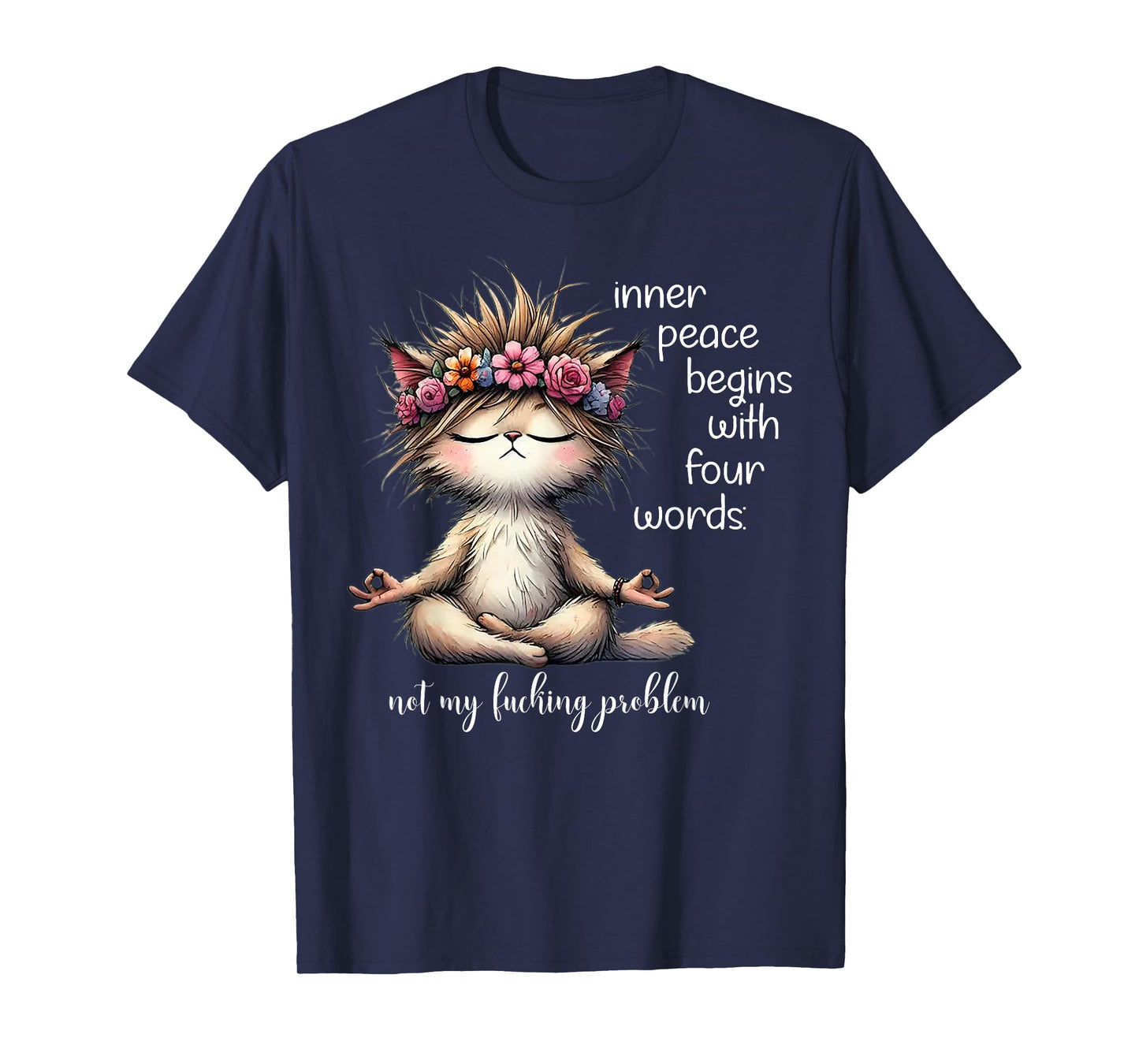 Meditating Cat Inner Peace Begins With Four Word Not My Fuck T-Shirt