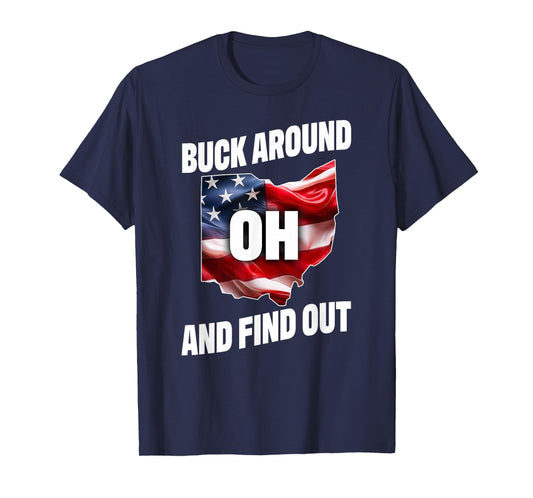 Buck Around And Find Out USA Flag On Ohio Outlined State T-Shirt