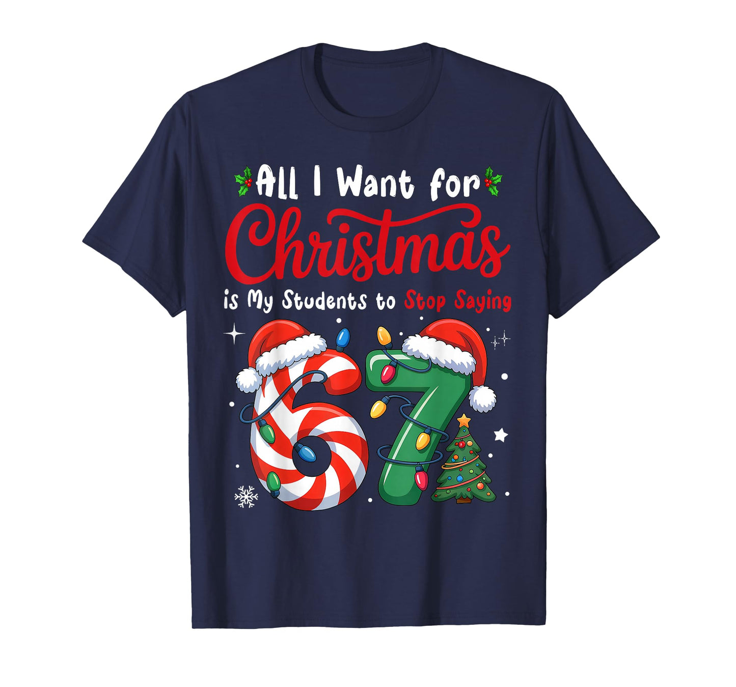 Students Saying 6-7 67 Six Seven Funny Teacher Christmas T-Shirt