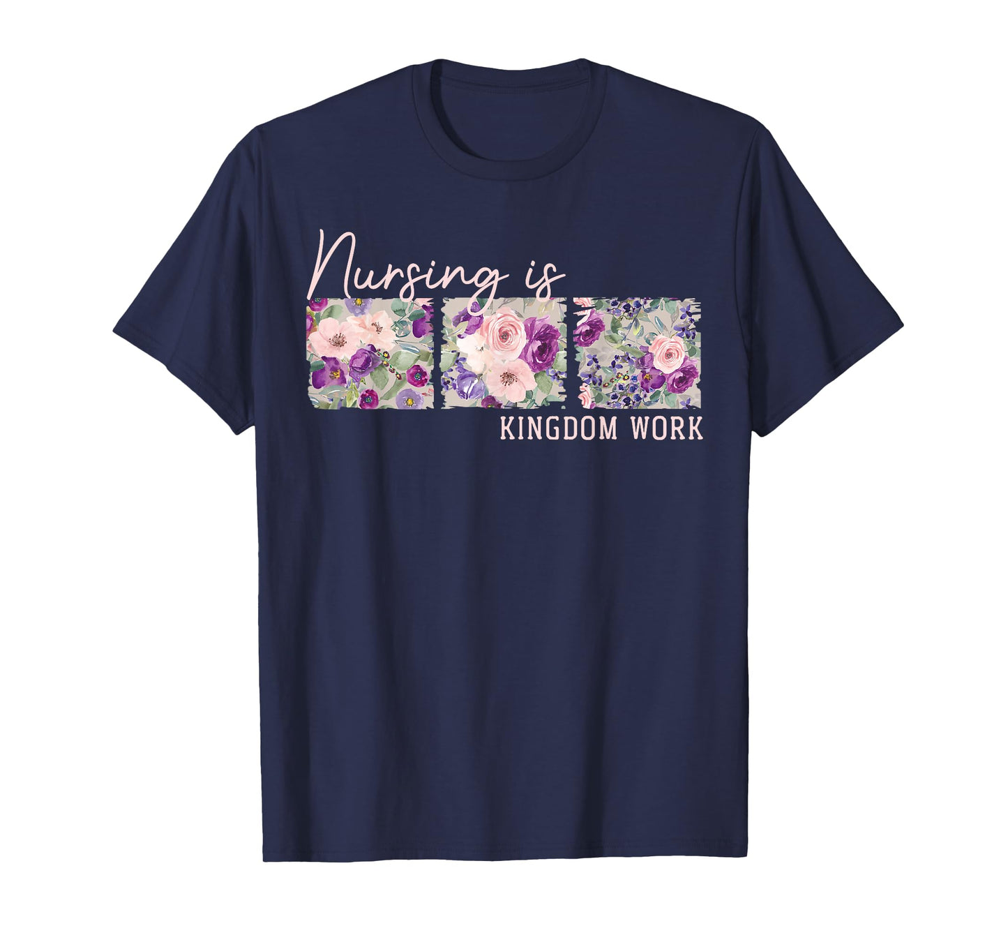 Christian Nurse, Nursing is Kingdom Work, Floral T-Shirt