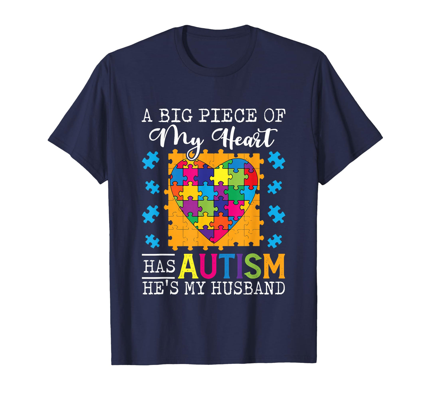 A Piece Of My Heart Has Autism My Husband T-Shirt
