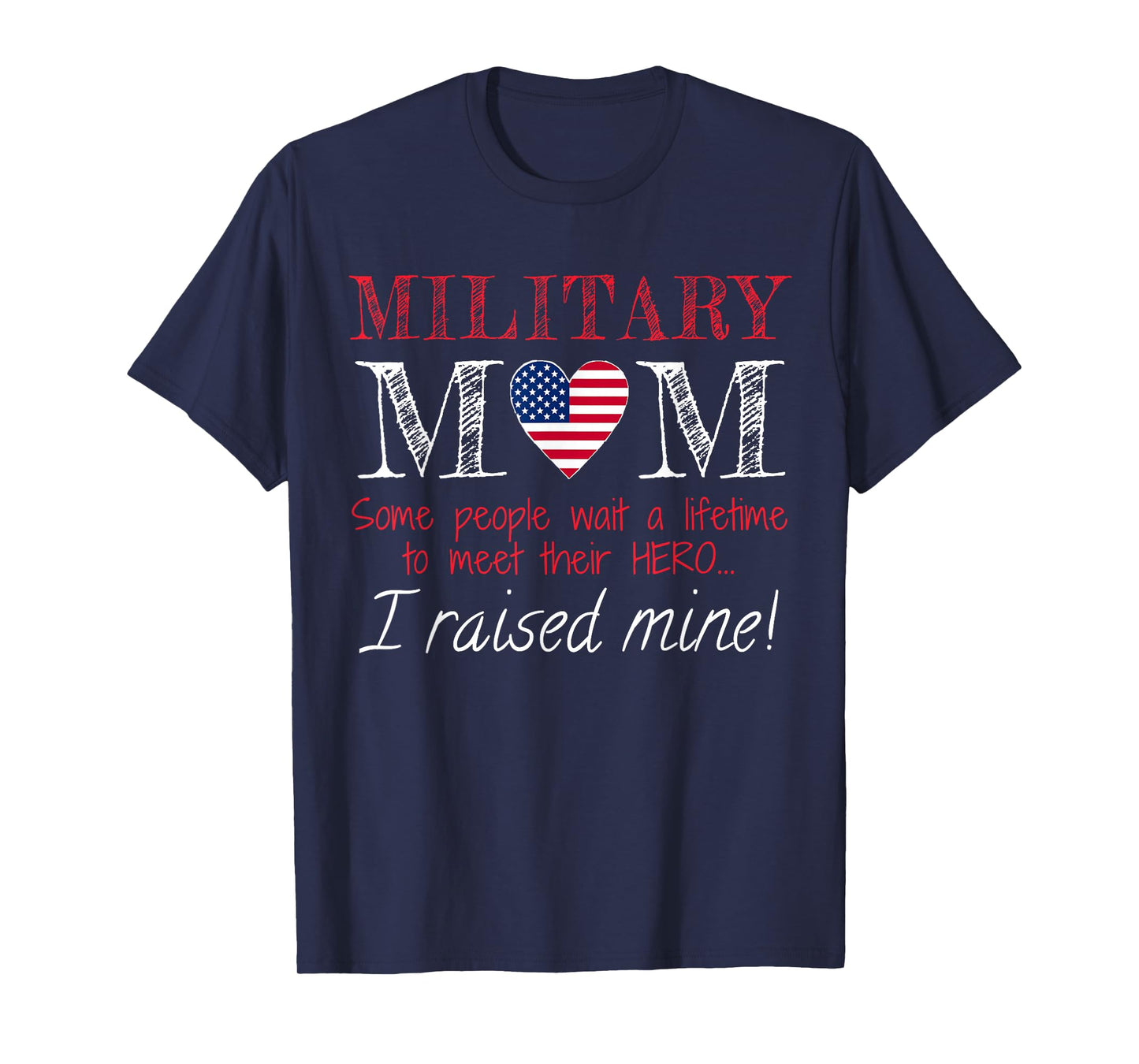 Military Mom I Raised My Hero America American Armed Forces T-Shirt Small