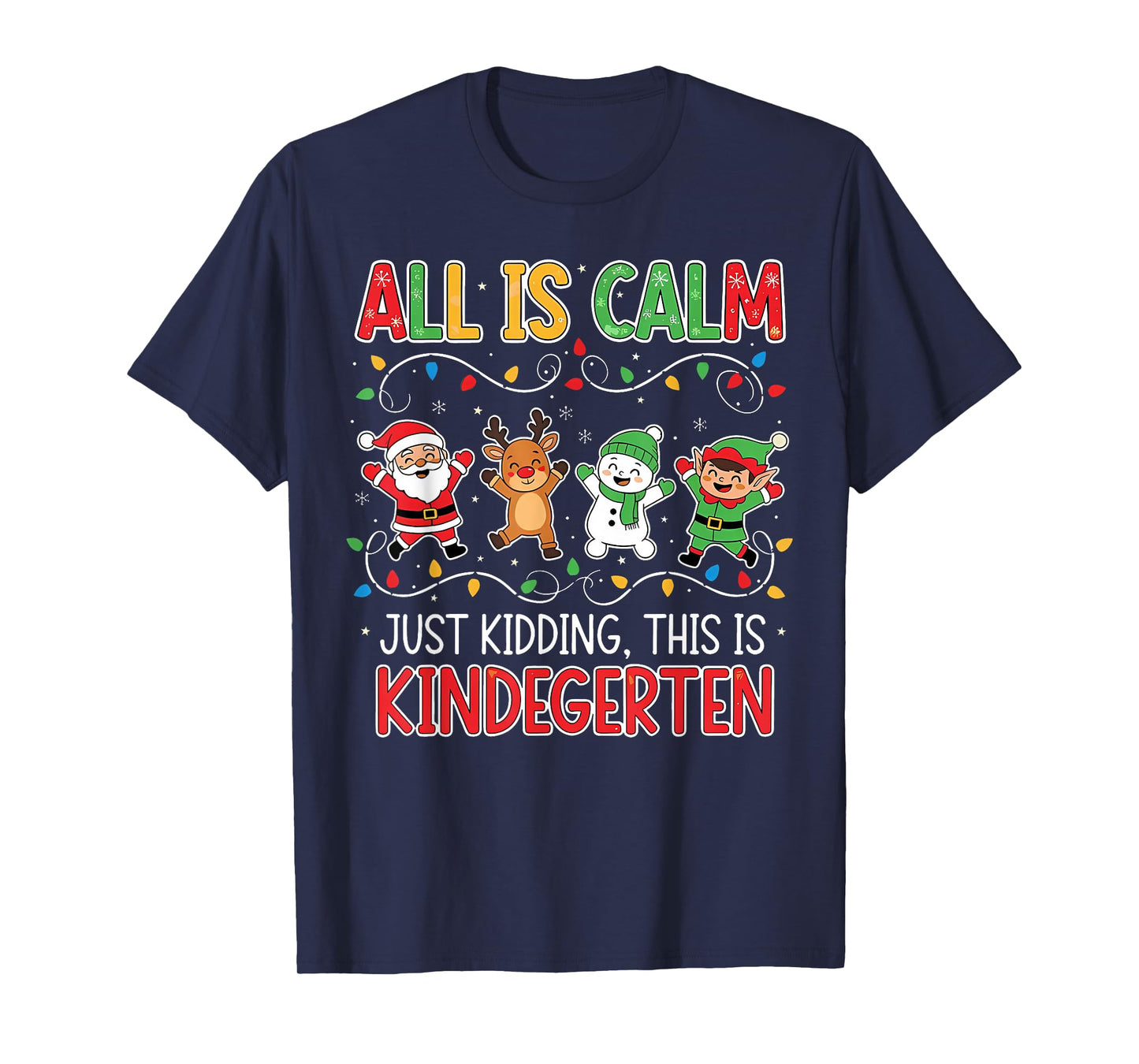 All is Calm Funny Xmas Kindergarten Christmas Season Teacher T-Shirt