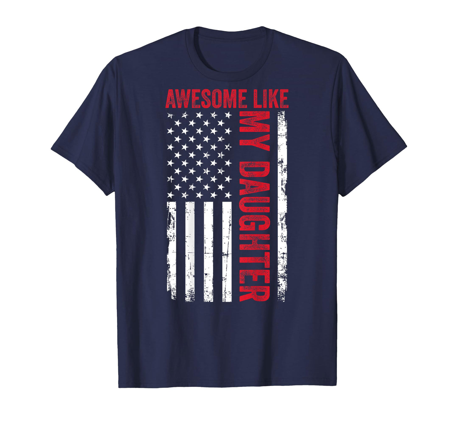 Awesome Like My Daughter Funny Dad American Flag (ON Back) T-Shirt