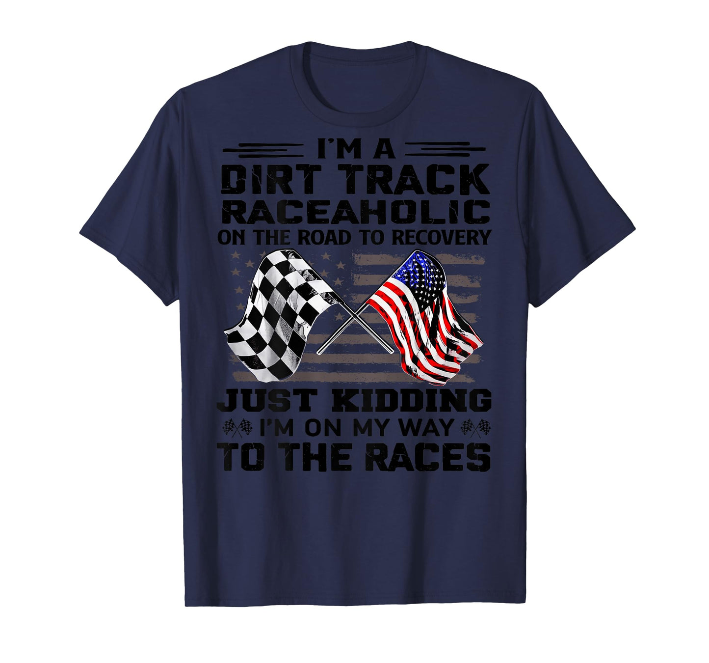 I'm A Dirt Track Raceaholic On The Road to Recovery T-Shirt