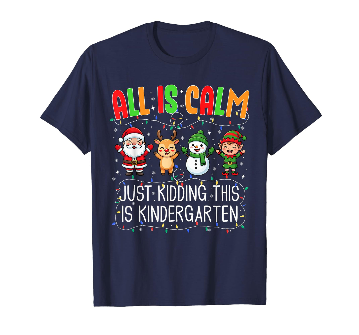 All is Calm Just Kidding This Kindergarten Christmas Teacher T-Shirt