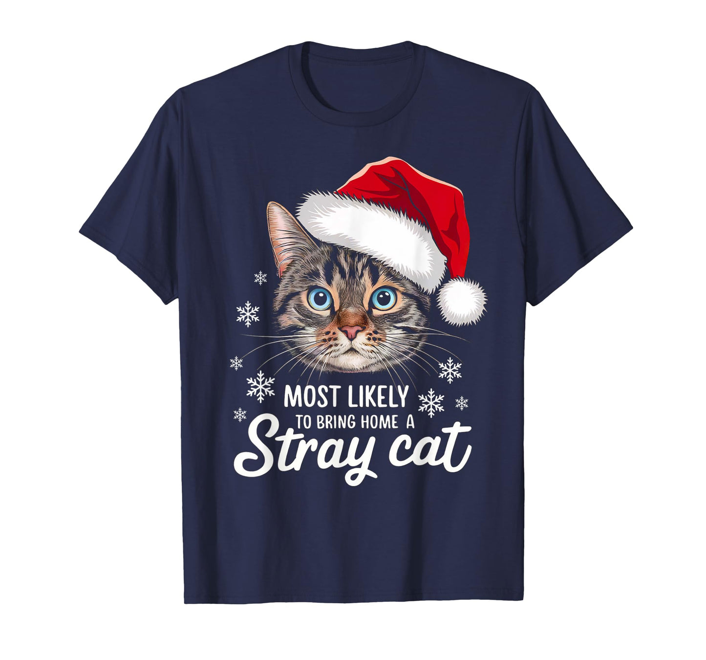 Christmas Most Likely To Bring Home a Stray Cat Funny Xmas Men Women Kids T-Shirt
