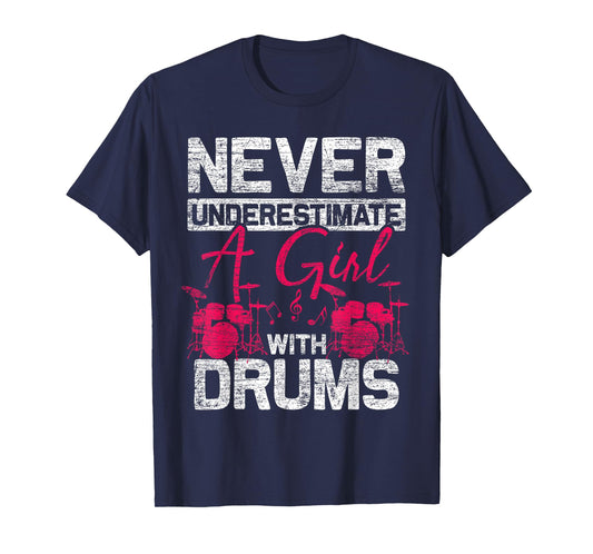 Drummer Women Never Underestimate A Girl With Drums T-Shirt