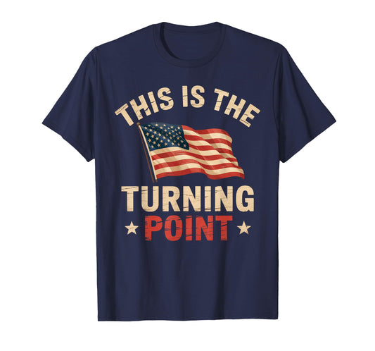 This is The Turning Point Tee USA for Men Women T-Shirt
