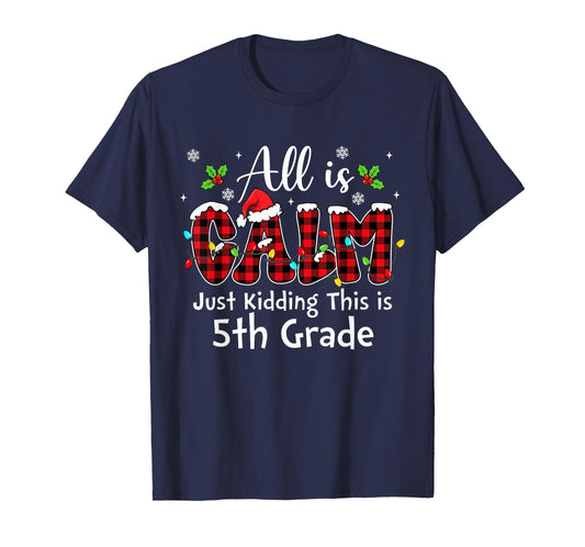 All is Calm Just Kidding 5th Grade Red Buffalo Plaid Xmas T-Shirt