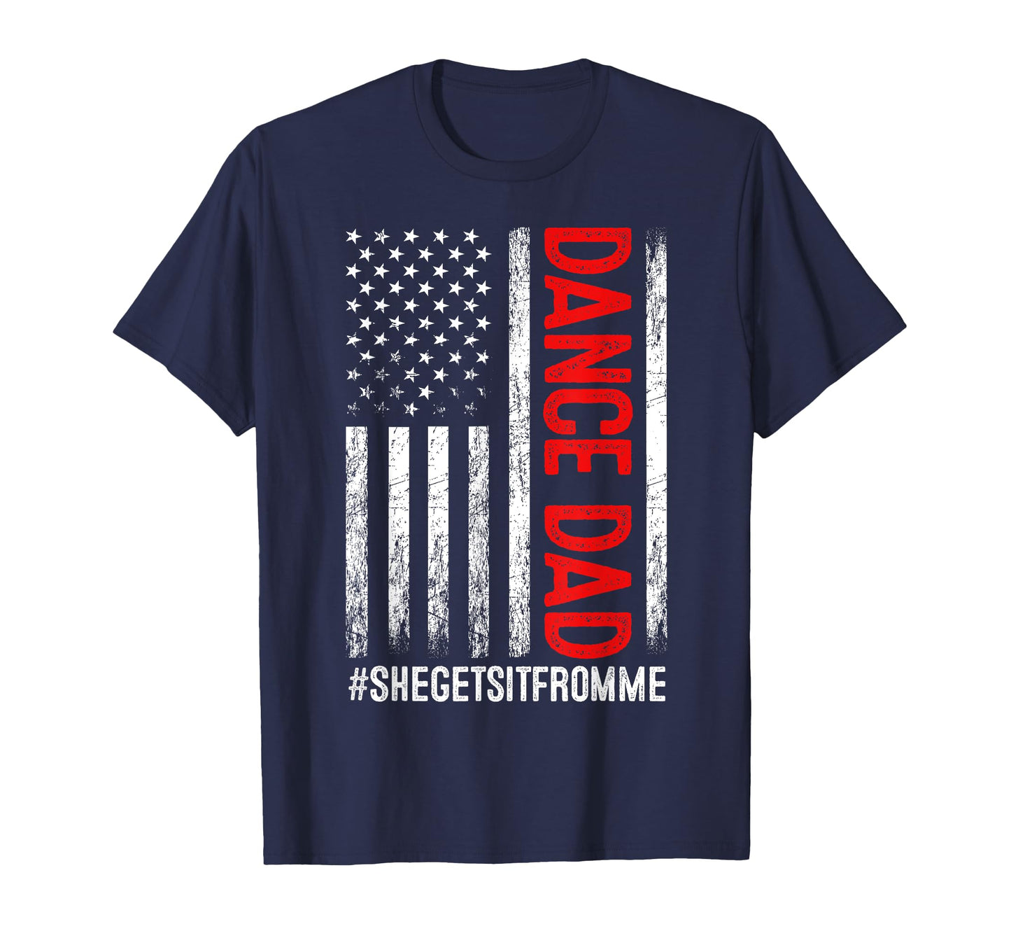 Dad Dance She Get It From Me Proud Dancer Dad USA Flag Men T-Shirt
