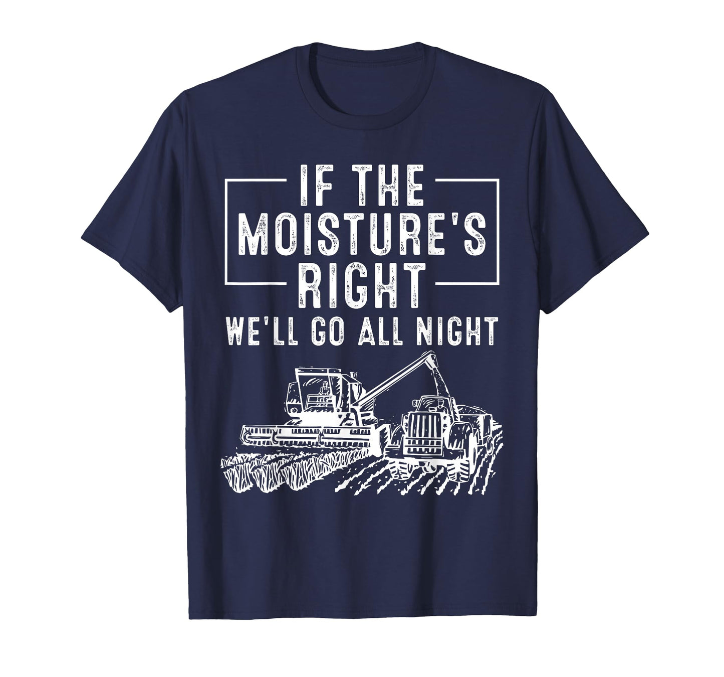 Cool If The Moisture's Right Farmer Gift Funny Farm Men T-Shirt