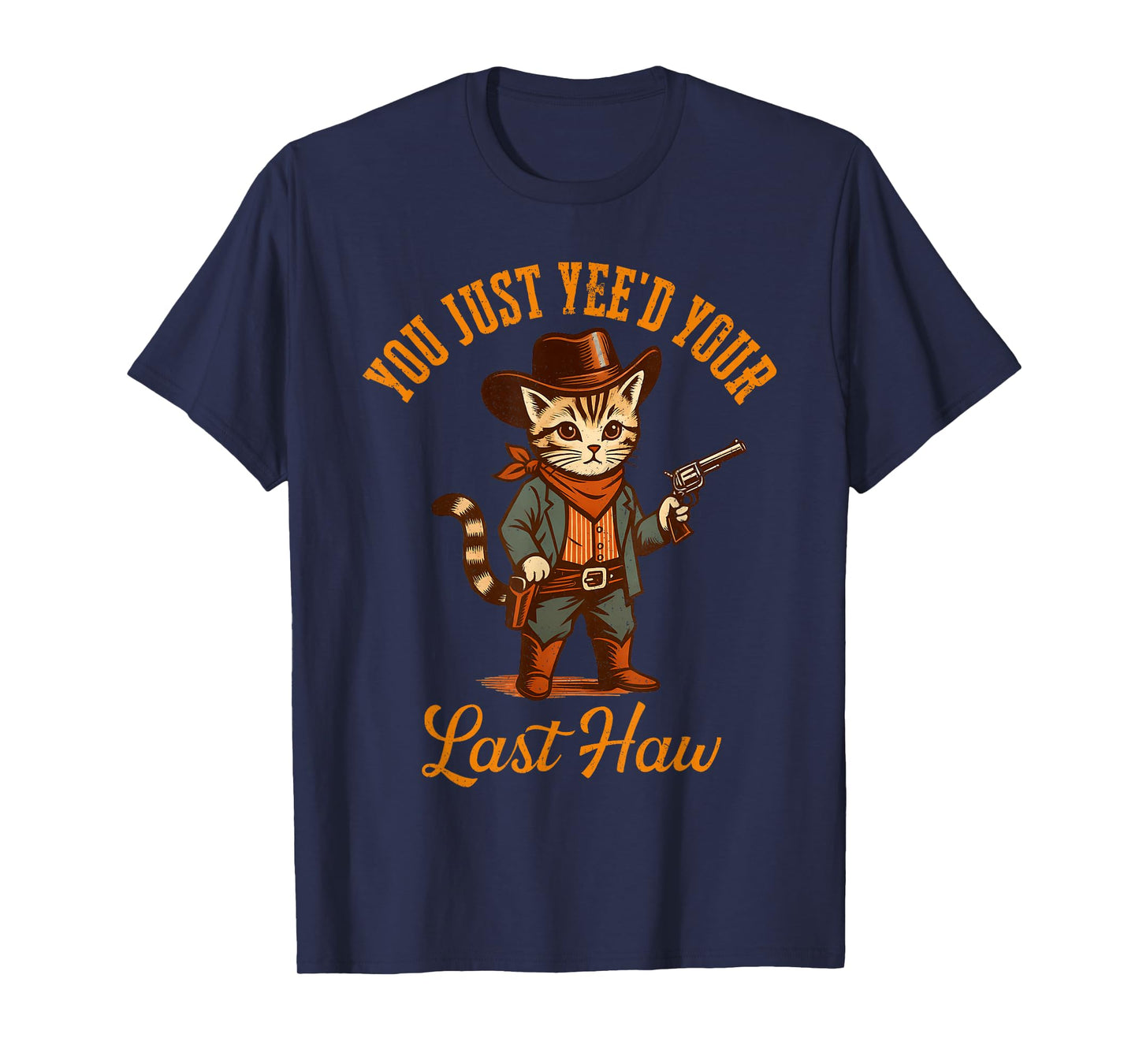 You Just Yee'd Your Last Haw Western Funny Cat Cowboy T-Shirt