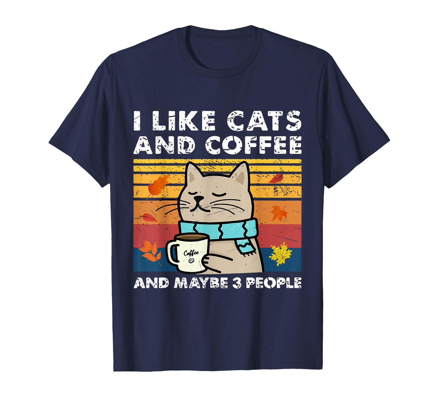 I Like Cats and Coffee and Maybe 3 People, Cats Lover Women T-Shirt