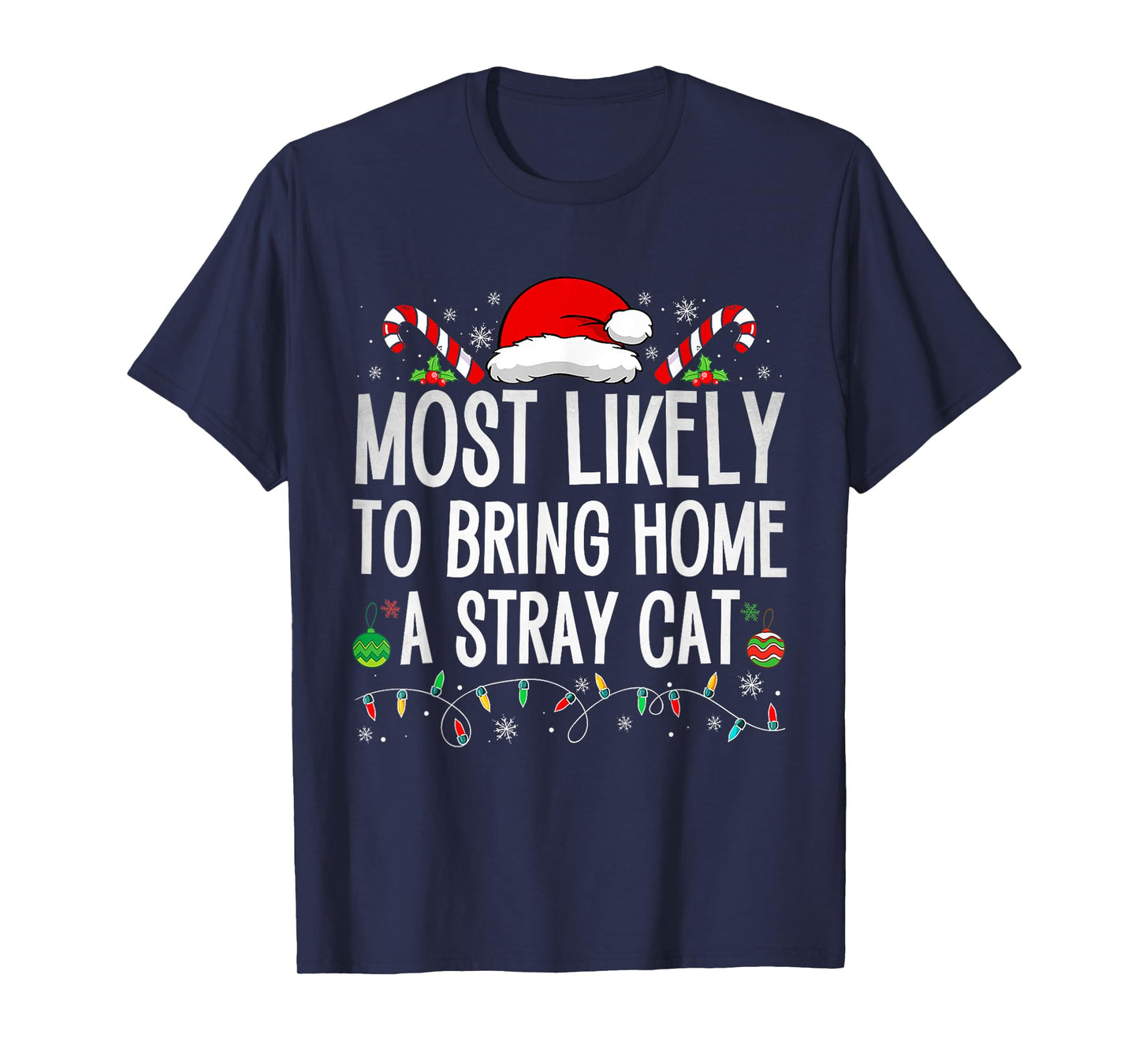 Most Likely To Bring Home A Stray Cat Family Christmas Funny T-Shirt