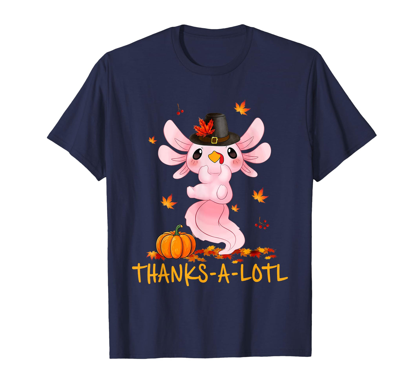 Cute Axolotl Turkey Thanks-A-Lotl Happy Thanksgiving Day T-Shirt