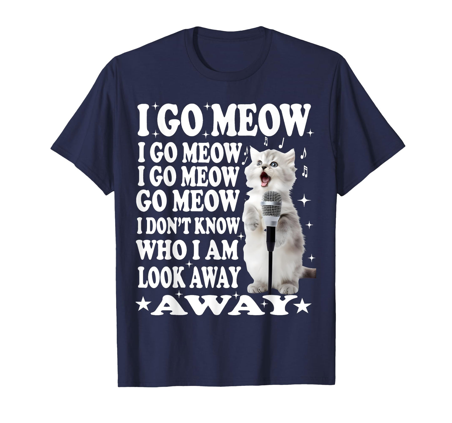 I Go Meow Funny Singing Cat Meme Men Women T-Shirt