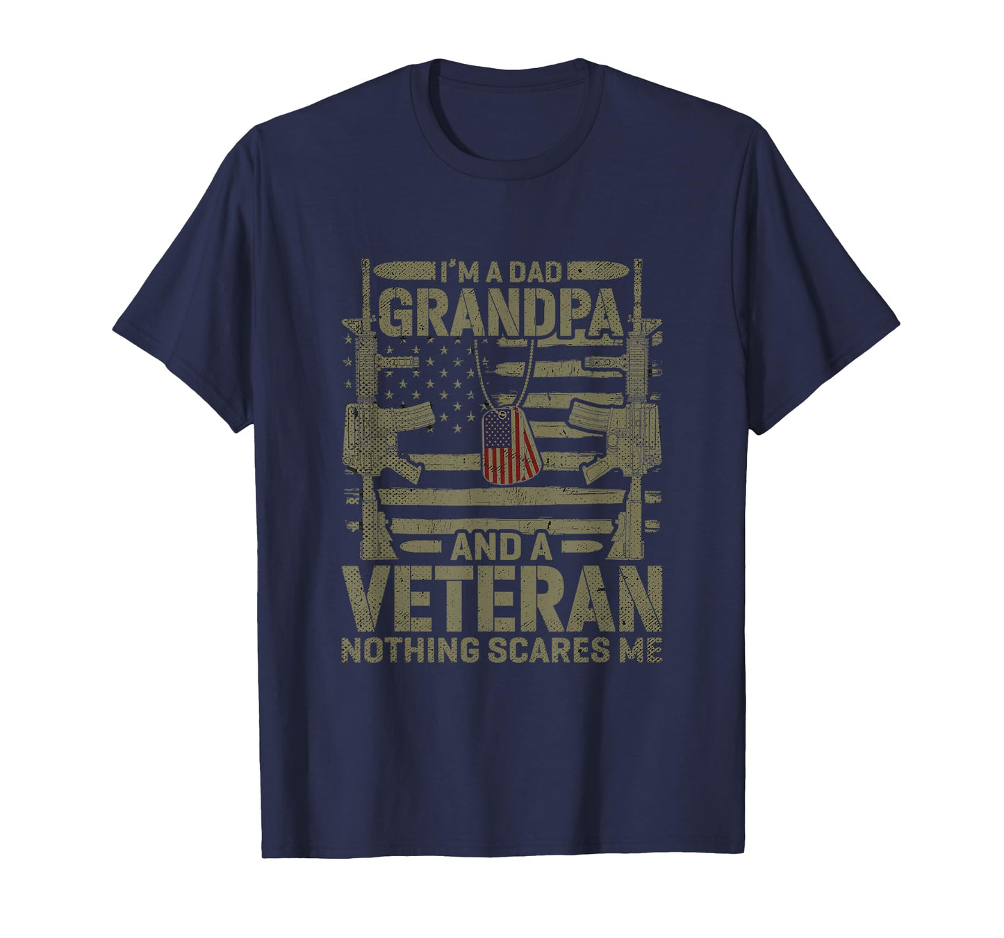 Im A Dad Grandpa and A Veteran Nothing Scares Me Veteran T-Shirt