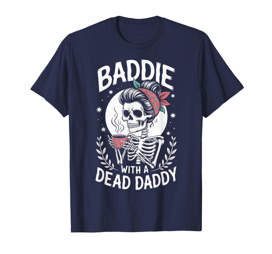 Baddie with A Dead Daddy T-Shirt
