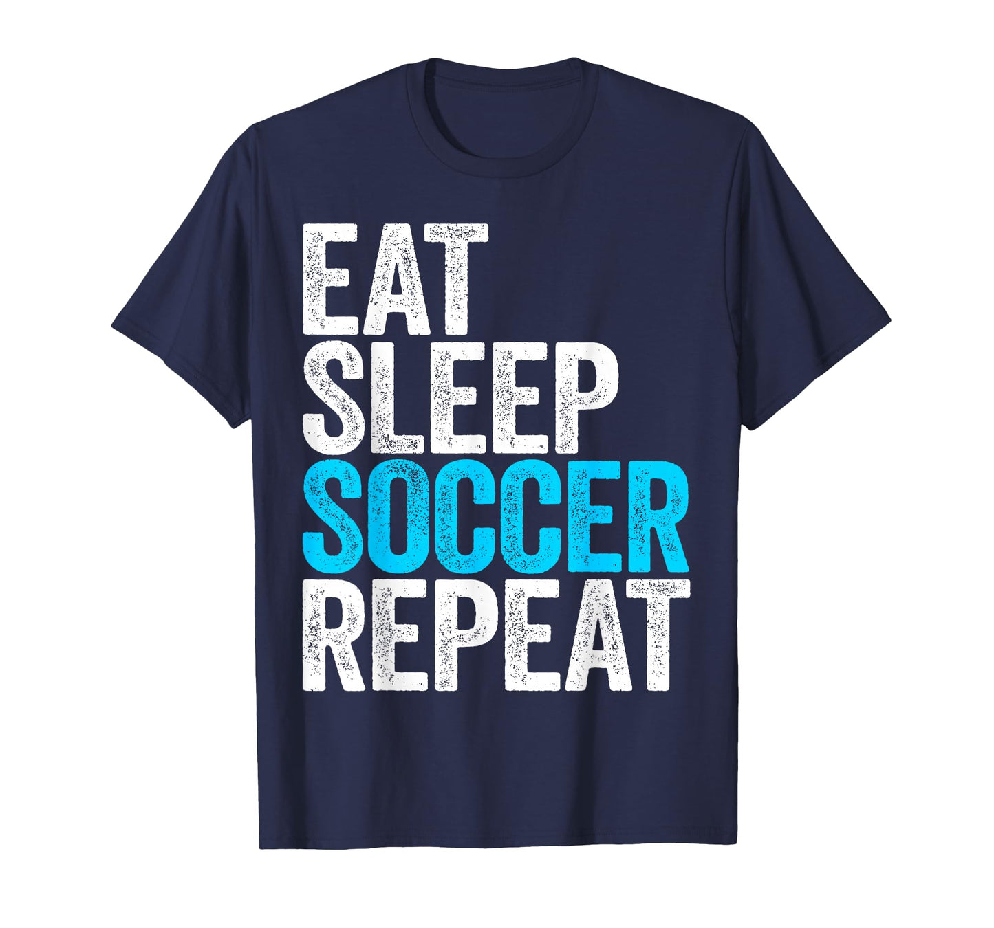 Eat Sleep Soccer Repeat Shirt Men Women Kids Lover Fan T-Shirt