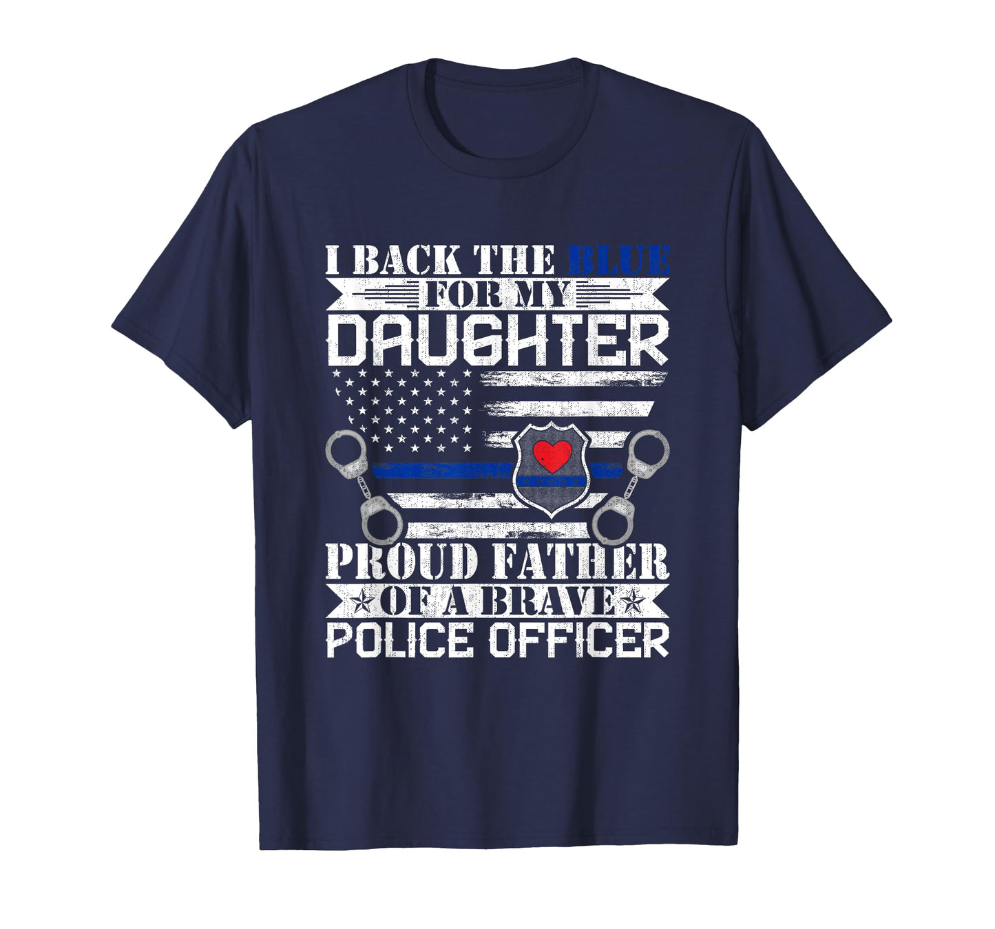 I Back the Blue for My Daughters Proud Police Officer's Dad T-Shirt