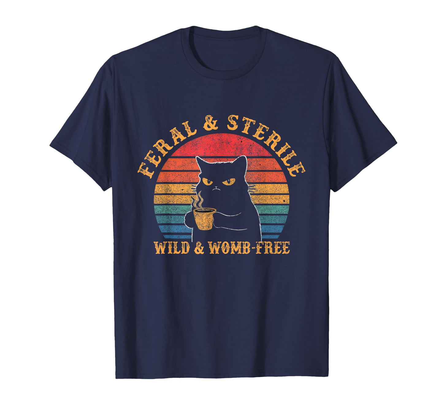 Feral And Sterile Hysterectomy Uterus Women's Funny Cat T-Shirt