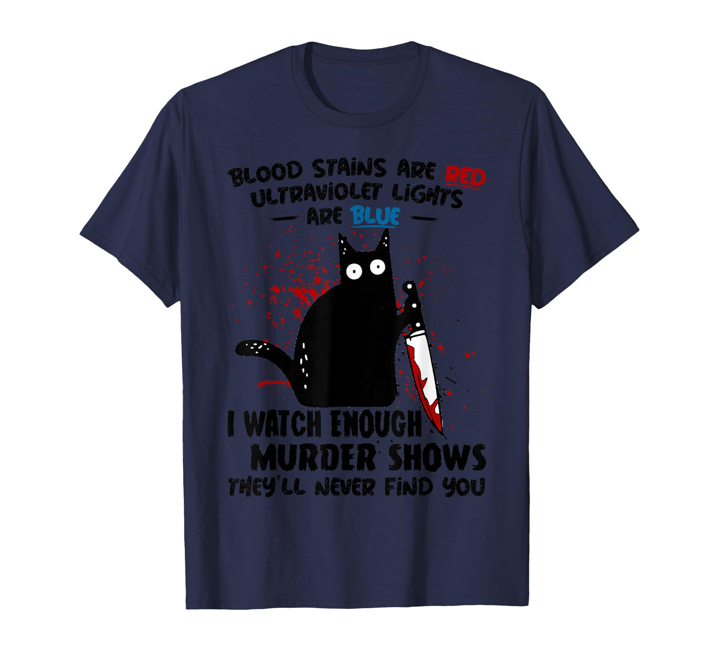 Blood Stains are Red Ultraviolet Lights are Blue Cat Funny T-Shirt