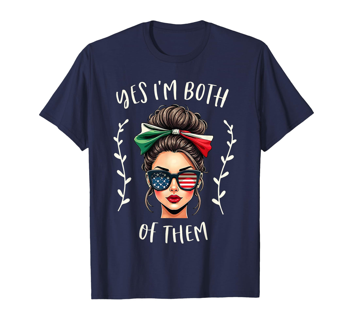 Half Mexican American Yes I'm Both of Them Mexico USA Flag T-Shirt
