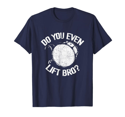 Do You Even Lift Bro - Funny Bass Drum Marching Band Drummer T-Shirt, Small