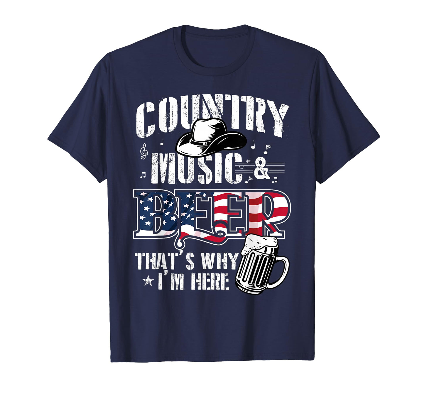 Country Music & Beer That's Why I'm Here T-Shirt