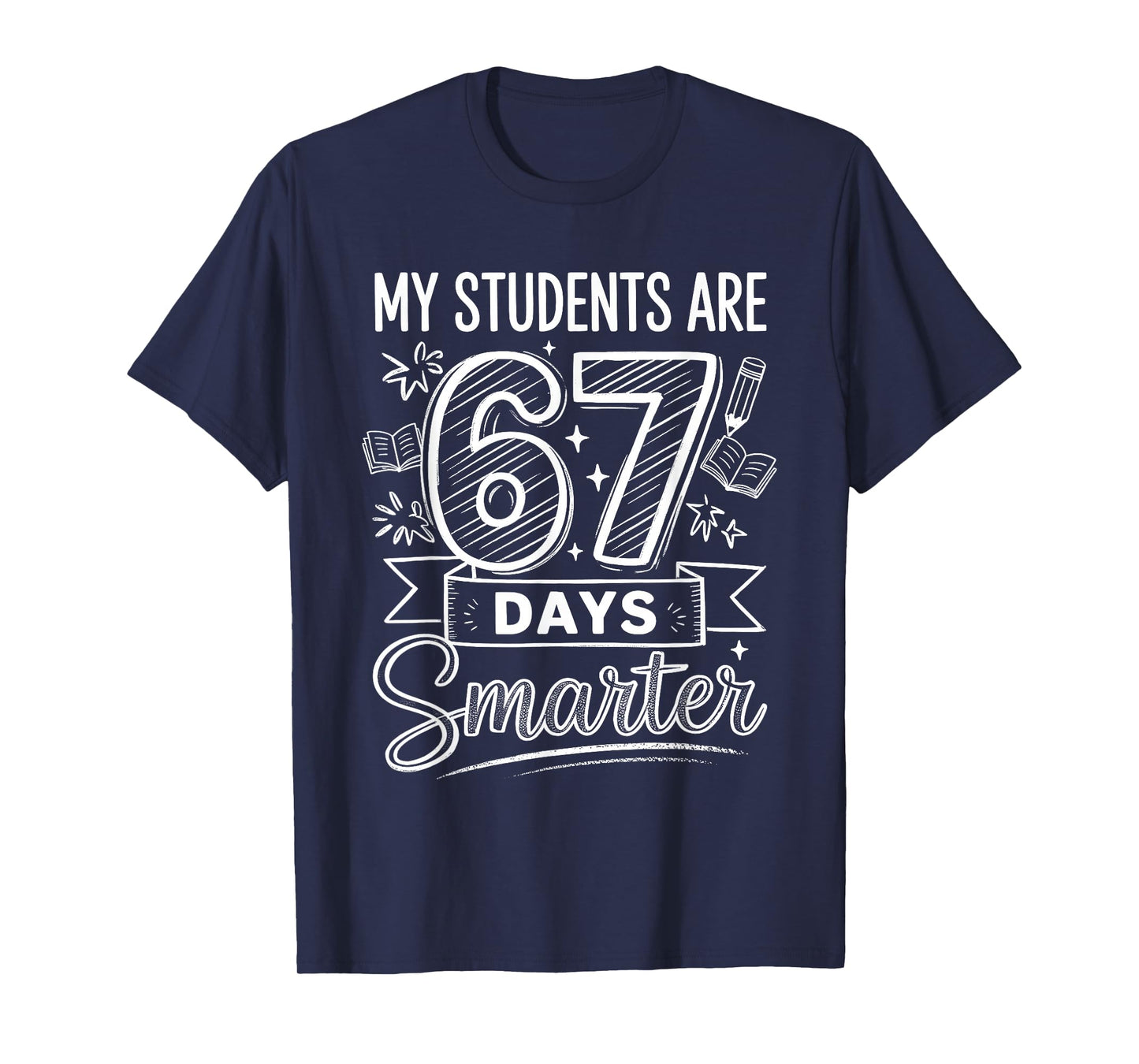 My Students are 67 Days Smarter Funny Teacher Kids 6 7 Meme T-Shirt