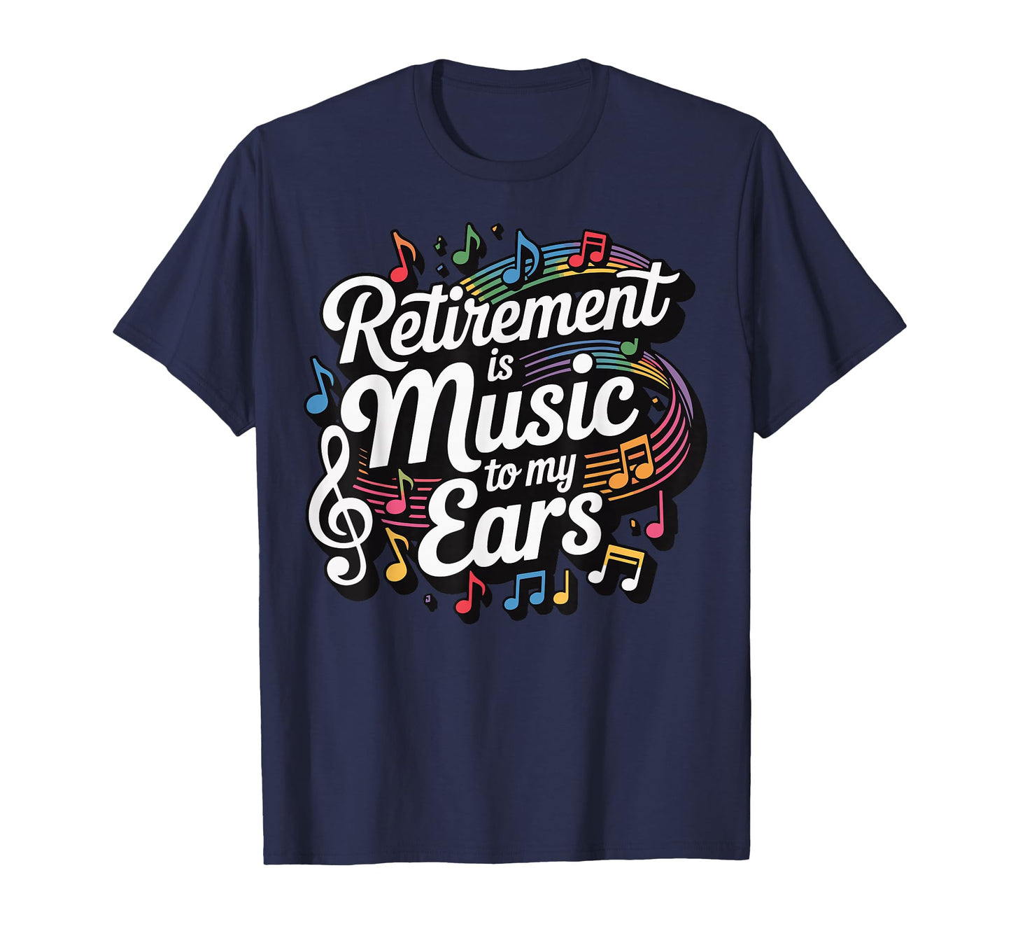 Retirement Is Music To My Ears T-Shirt