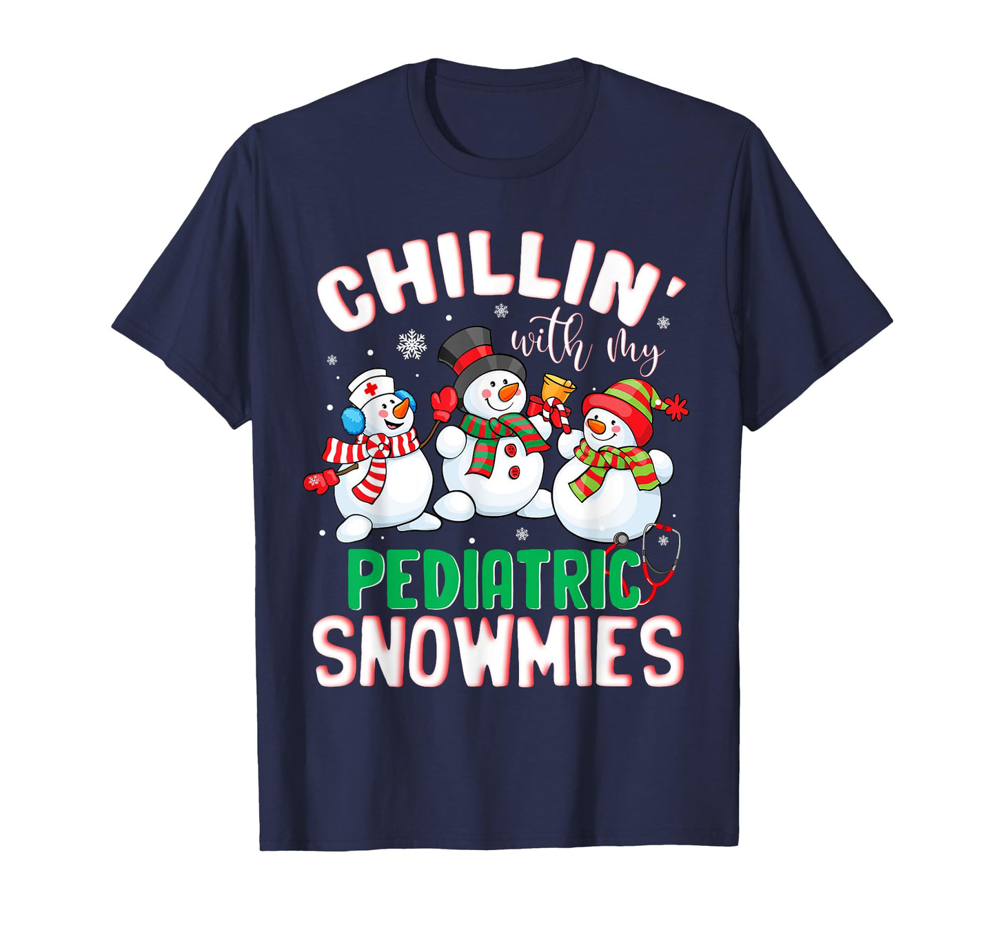 Chillin With My Pediatric Snowmies Nurse Christmas T-Shirt